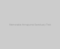 Memorable Annapurna Sanctuary Trek